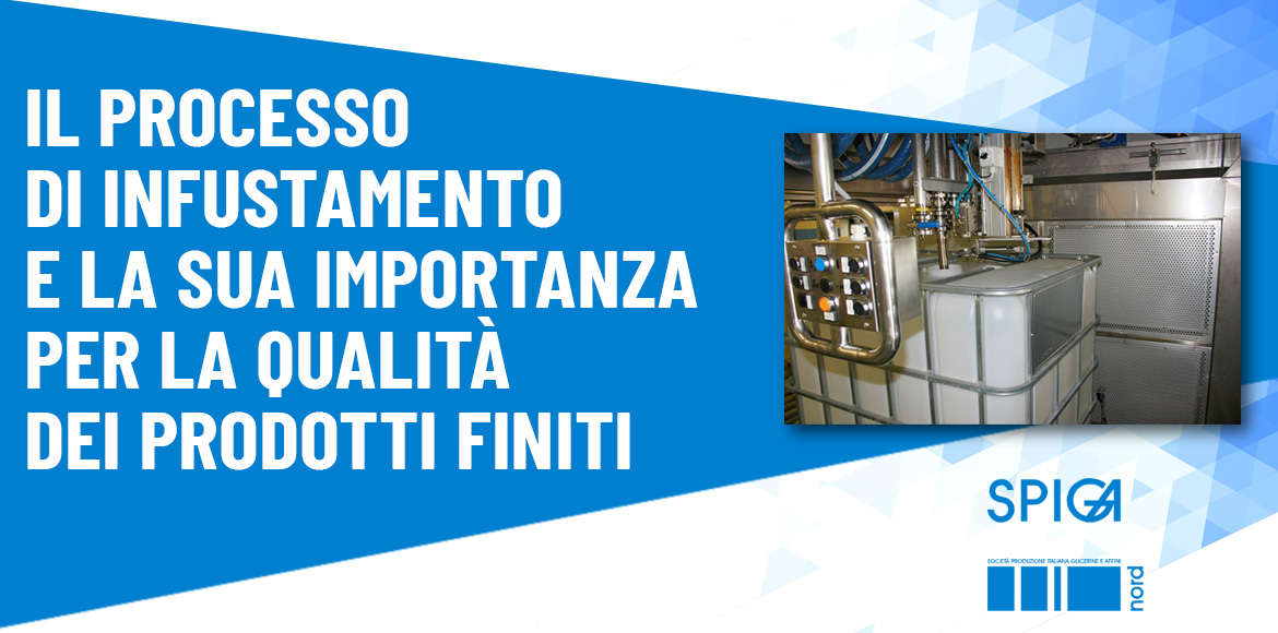 Il processo di infustamento e la sua importanza per la qualità dei prodotti finiti