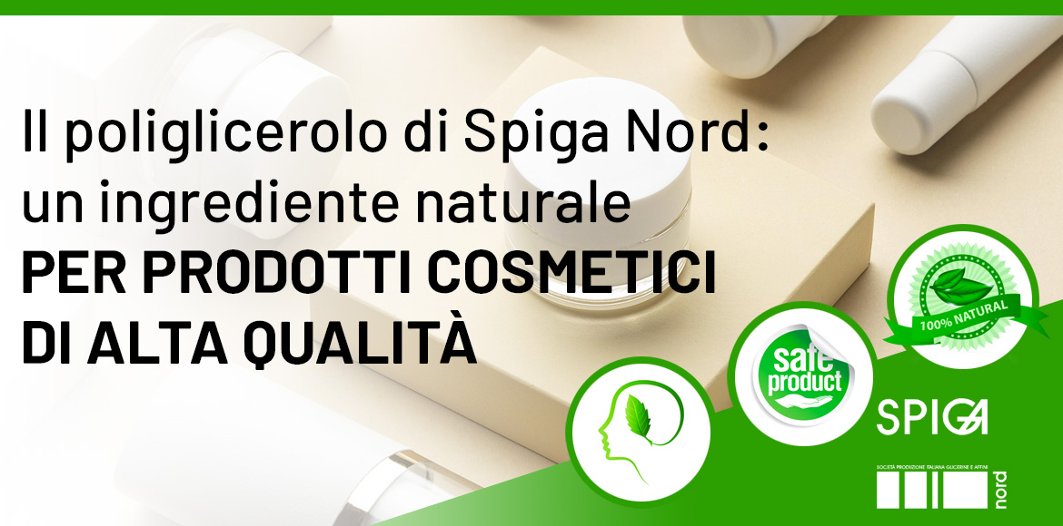 Il poliglicerolo di Spiga Nord: un ingrediente naturale per prodotti cosmetici di alta qualità